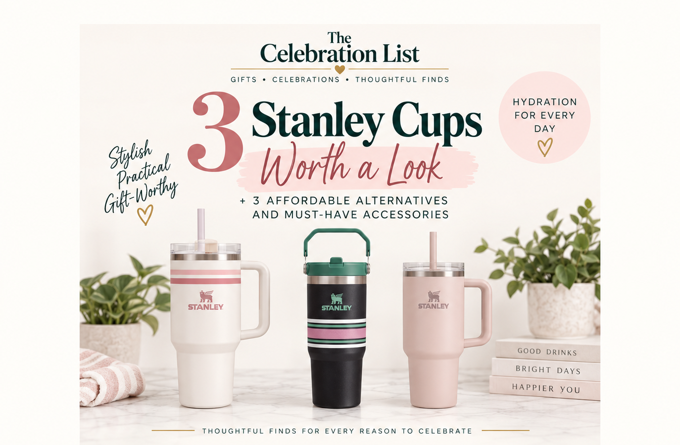 Three Stanley tumblers featured in a Celebration List roundup of Stanley cups, affordable alternatives, and tumbler accessories.